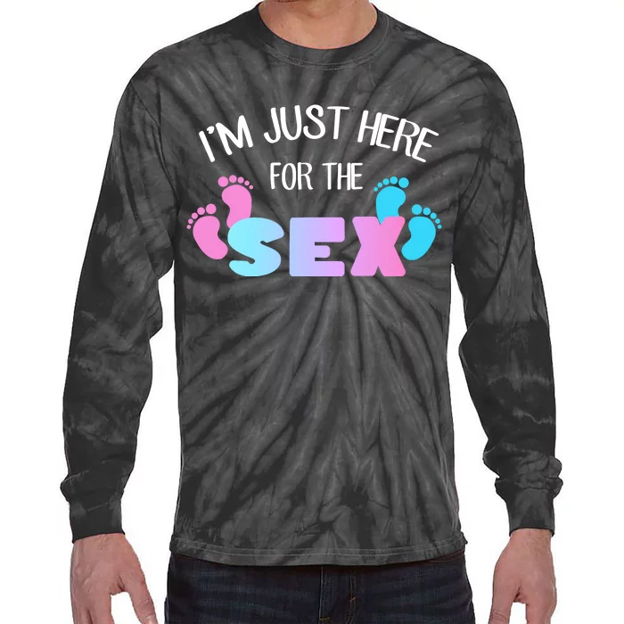 I'm Just Here For The Sex Gender Reveal Tie-Dye Long Sleeve Shirt