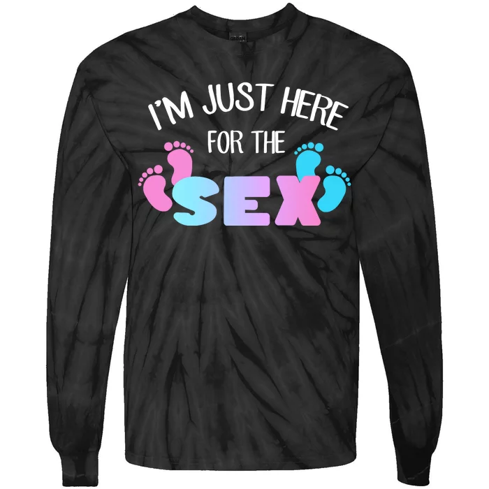 I'm Just Here For The Sex Gender Reveal Tie-Dye Long Sleeve Shirt