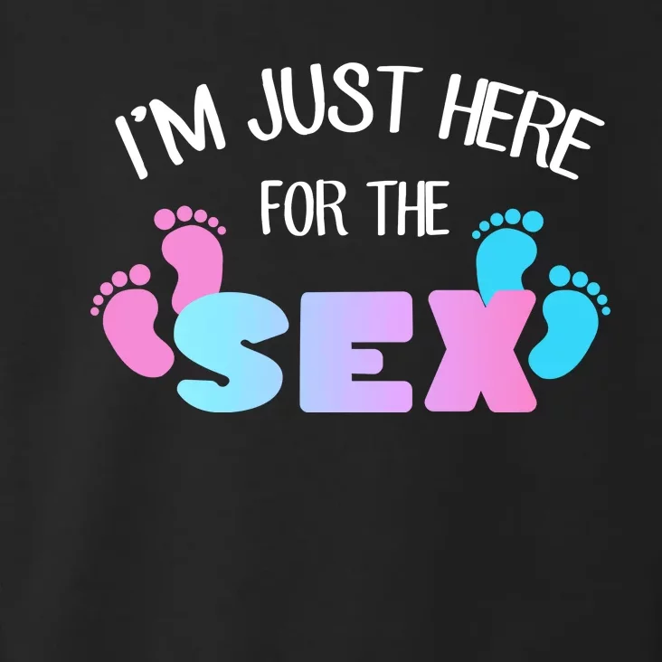 I'm Just Here For The Sex Gender Reveal Toddler Hoodie