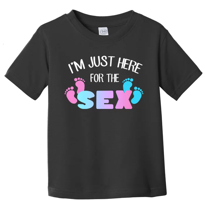 I'm Just Here For The Sex Gender Reveal Toddler T-Shirt