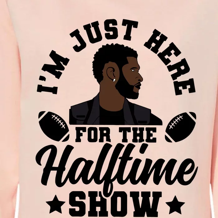 Im Just Here For The Halftime Show Womens California Wash Sweatshirt