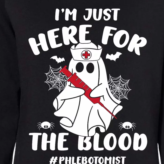 IM Just Here For The Blood Funny Boo Halloween Phlebotomist Womens California Wash Sweatshirt