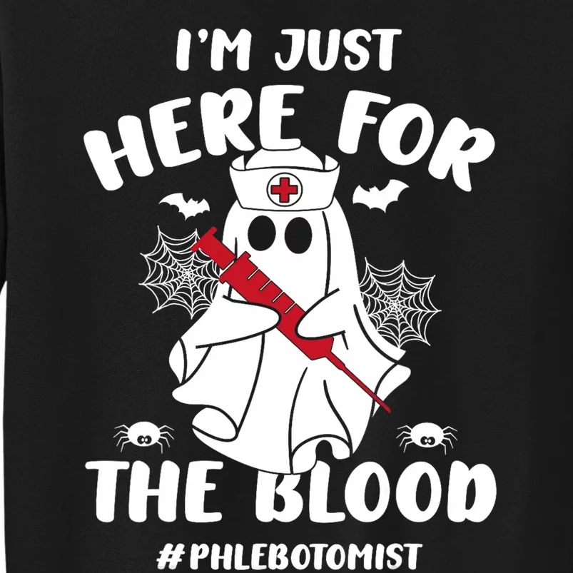 IM Just Here For The Blood Funny Boo Halloween Phlebotomist Tall Sweatshirt