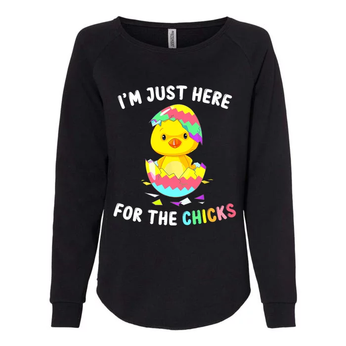 Im Just Here For The Chicks Cute Chick Egg Happy Easter Day Womens California Wash Sweatshirt