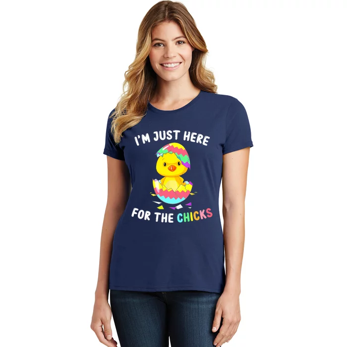 Im Just Here For The Chicks Cute Chick Egg Happy Easter Day Women's T-Shirt