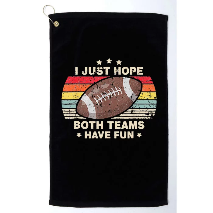 I Just Hope Both Teams Have Fun Funny Football Platinum Collection Golf Towel