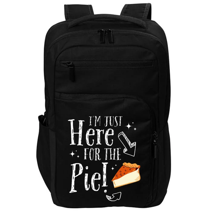 I'm Just Here For The Pie Thanksgivings Impact Tech Backpack