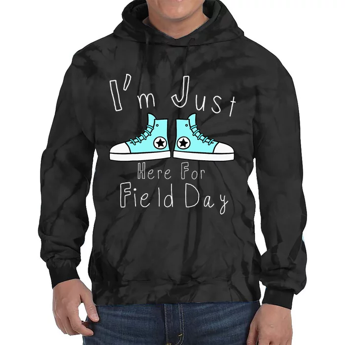 Im Just Here For Field Day School Field Day School Spirit Tie Dye Hoodie