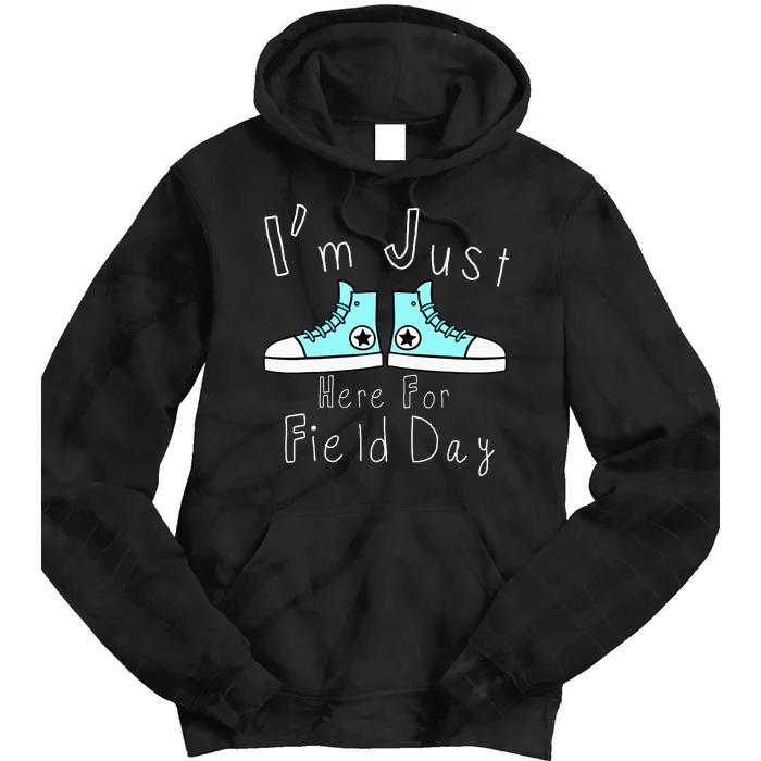 Im Just Here For Field Day School Field Day School Spirit Tie Dye Hoodie