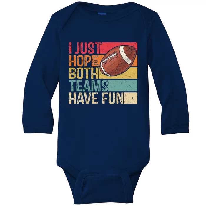 I Just Hope Both Teams Have Fun Or Funny Football Gift Baby Long Sleeve Bodysuit