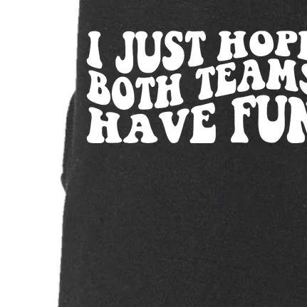 I Just Hope Both Teams Have Fun Doggie 3-End Fleece Hoodie