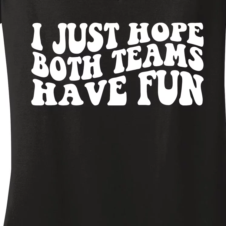 I Just Hope Both Teams Have Fun Women's V-Neck T-Shirt