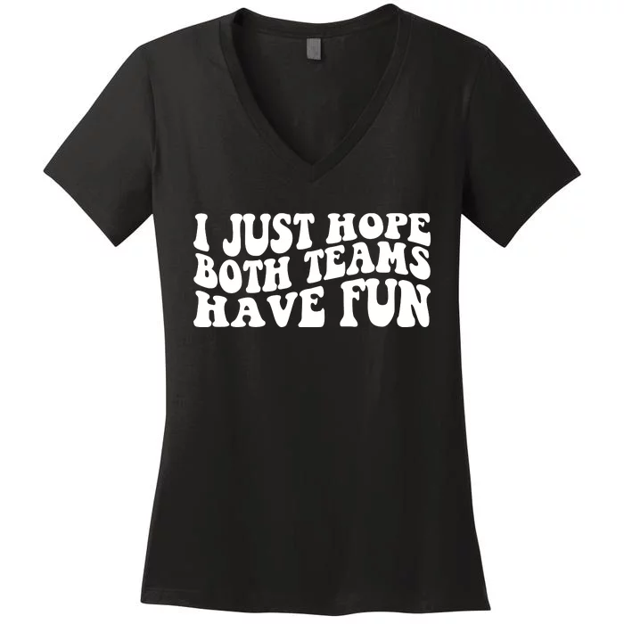 I Just Hope Both Teams Have Fun Women's V-Neck T-Shirt