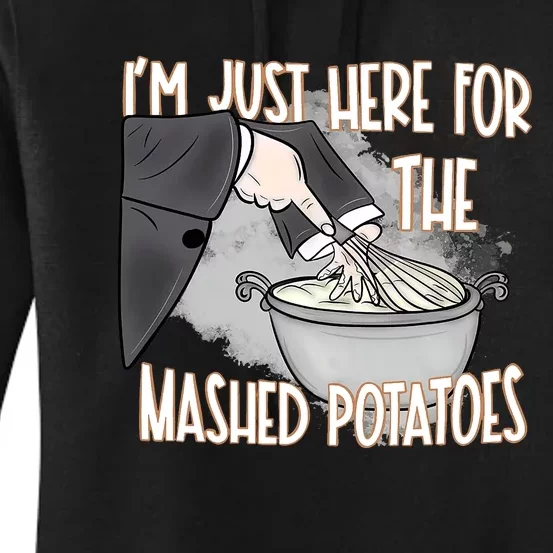 IM Just Here For The Mashed Potatoes Women's Pullover Hoodie