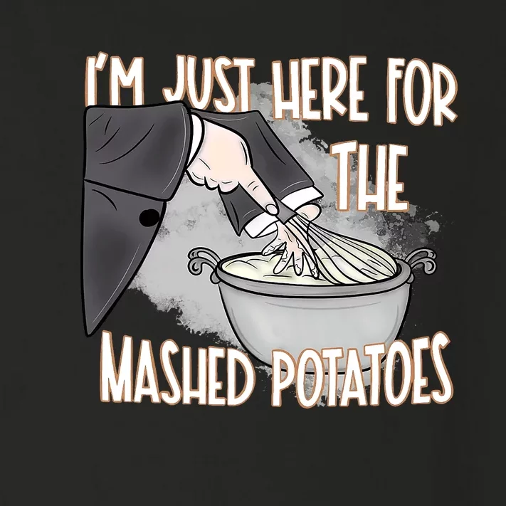 IM Just Here For The Mashed Potatoes Toddler Long Sleeve Shirt