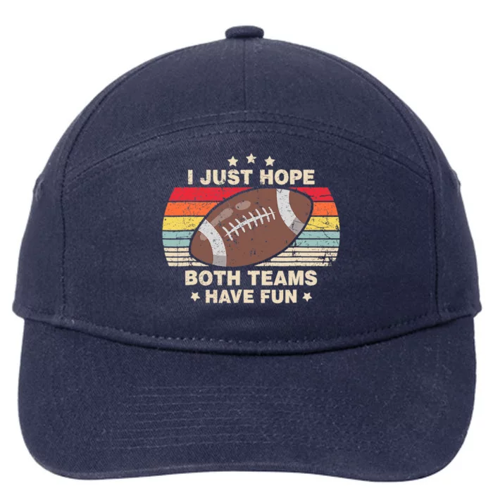 I Just Hope Both Teams Have Fun Wo Or Funny Football 7-Panel Snapback Hat