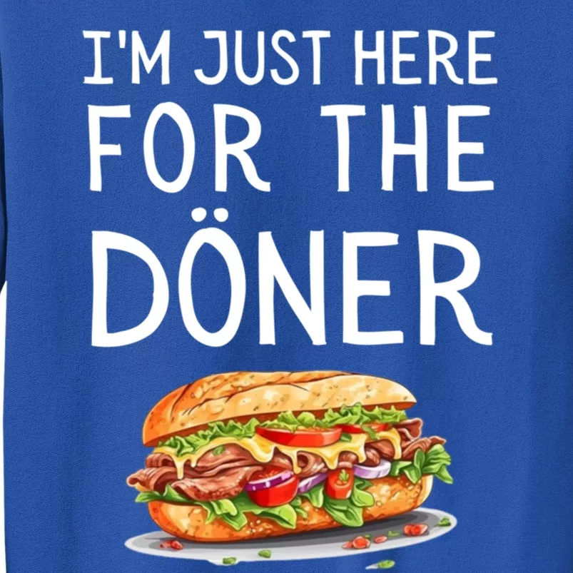 IM Just Here For The Doner Funny Kebab Food Cute Gift Sweatshirt