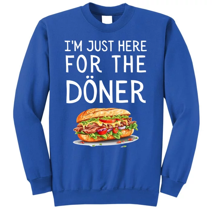 IM Just Here For The Doner Funny Kebab Food Cute Gift Sweatshirt