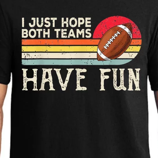 I Just Hope Both Teams Have Fun Funny Football Pajama Set