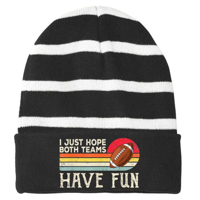 I Just Hope Both Teams Have Fun Funny Football Striped Beanie with Solid Band