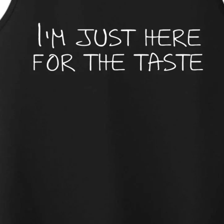 Im Just Here For The Taste Gift Performance Tank