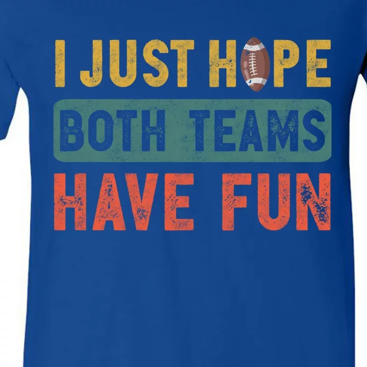 I Just Hope Both Teams Have Fun Or Funny Football Cute Gift V-Neck T-Shirt