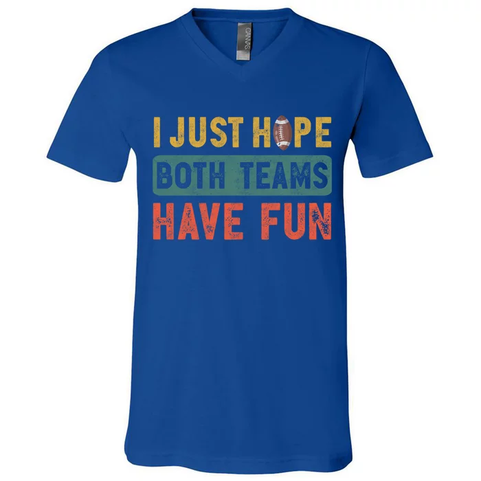 I Just Hope Both Teams Have Fun Or Funny Football Cute Gift V-Neck T-Shirt