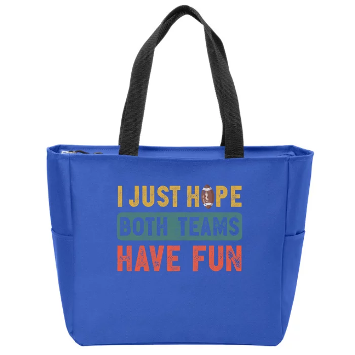 I Just Hope Both Teams Have Fun Or Funny Football Cute Gift Zip Tote Bag