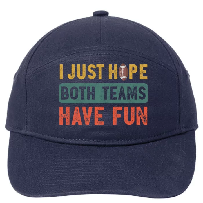 I Just Hope Both Teams Have Fun Or Funny Football Cute Gift 7-Panel Snapback Hat