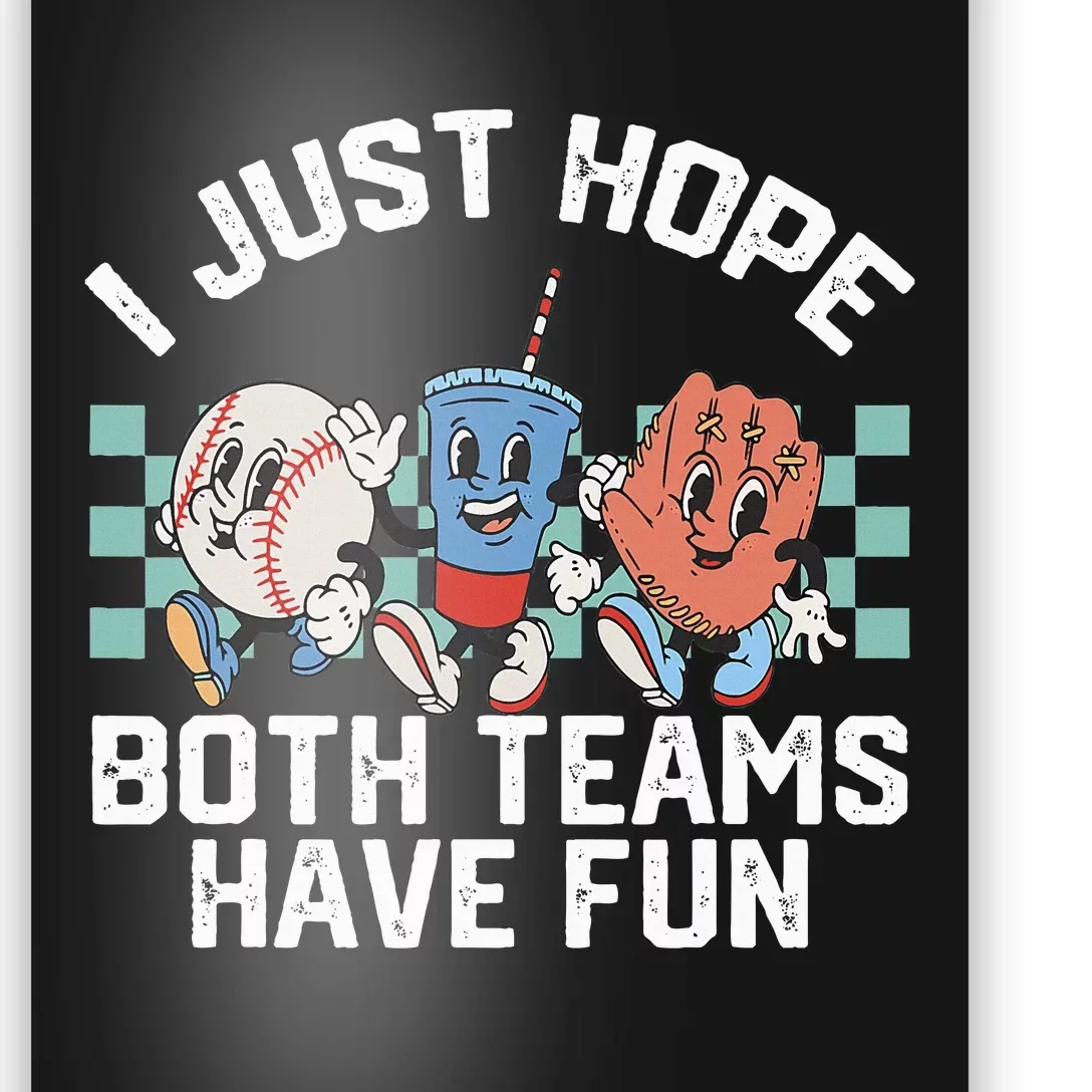 I Just Hope Both Teams Have Fun Or Baseball Poster