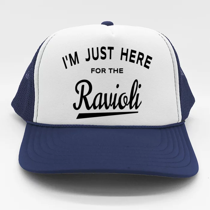 Im Just Here For The Ravioli Trucker Hat