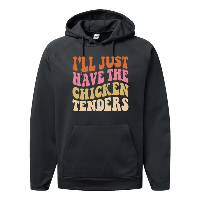 ILl Just Have The Chicken Tenders Funny Chicken Groovy Performance Fleece Hoodie