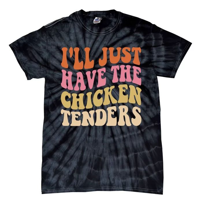 ILl Just Have The Chicken Tenders Funny Chicken Groovy Tie-Dye T-Shirt