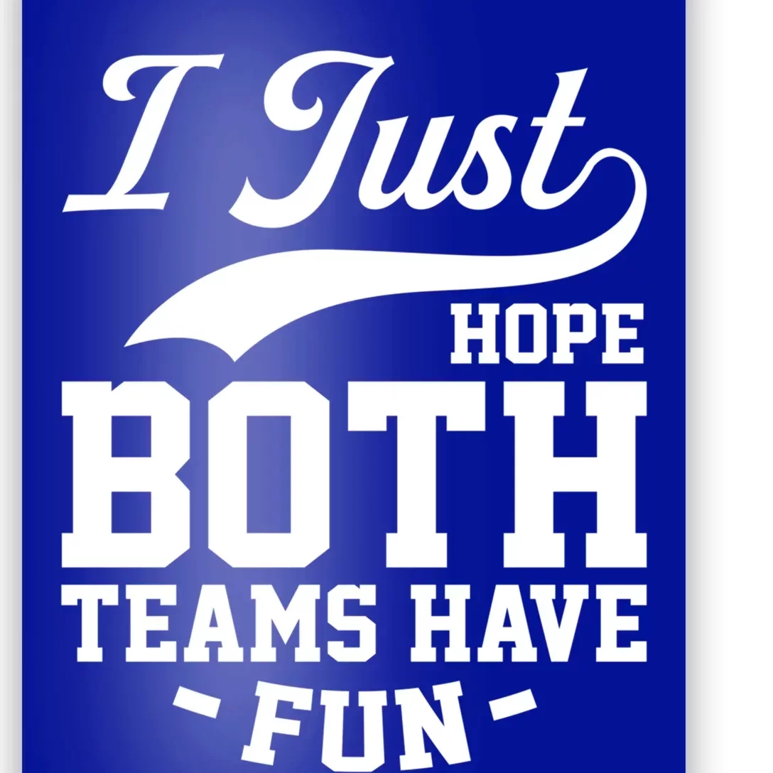 I Just Hope Both Teams Have Fun Or Funny Football Cute Gift Poster