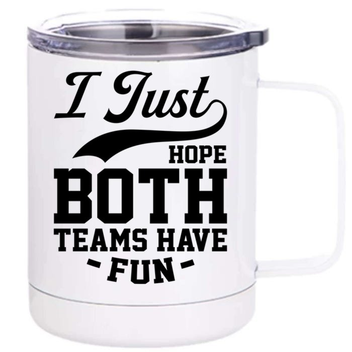 I Just Hope Both Teams Have Fun Or Funny Football Cute Gift Front & Back 12oz Stainless Steel Tumbler Cup