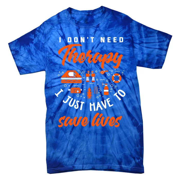 I Just Have To Save Lives Funny Lifeguard Gift Tie-Dye T-Shirt