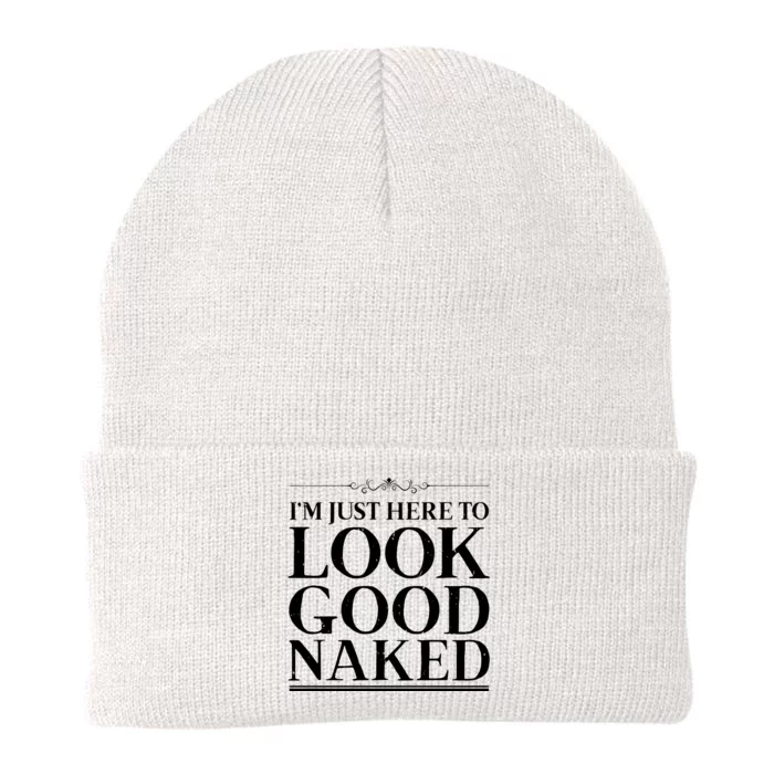 I'm Just Here To Look Good Naked Funny Humor Knit Cap Winter Beanie