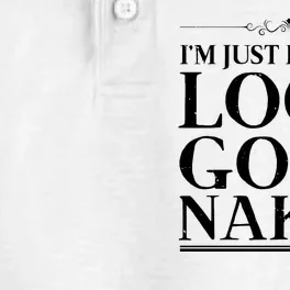 I'm Just Here To Look Good Naked Funny Humor Dry Zone Grid Performance Polo