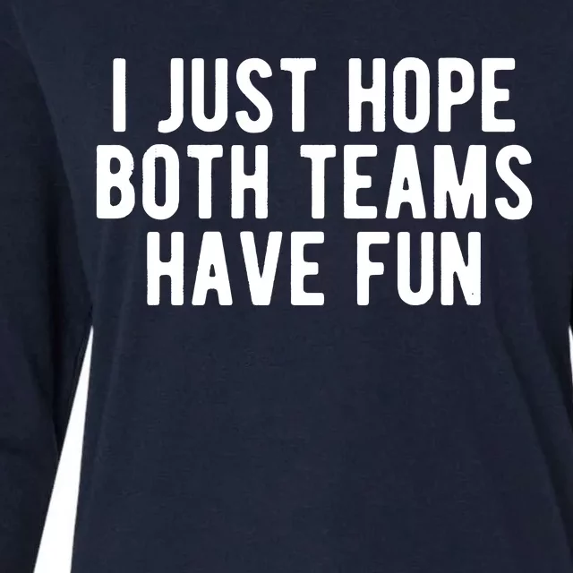 I Just Hope Both Teams Have Fun Womens Cotton Relaxed Long Sleeve T-Shirt