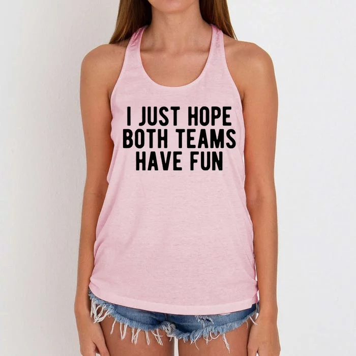 I Just Hope Both Teams Have Fun Women's Knotted Racerback Tank