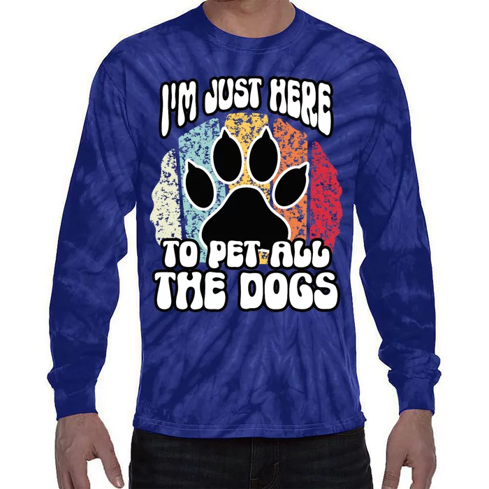 I'm Just Here To Pet All The Dogs Funny Dog Lover Cute Cool Tie-Dye Long Sleeve Shirt