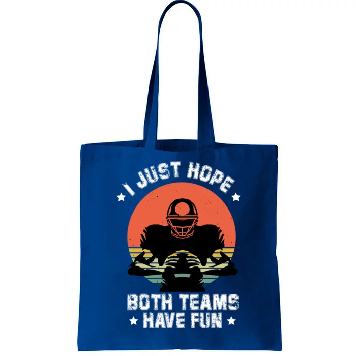 I Just Hope Both Teams Have Fun Or Funny Football Gift Tote Bag