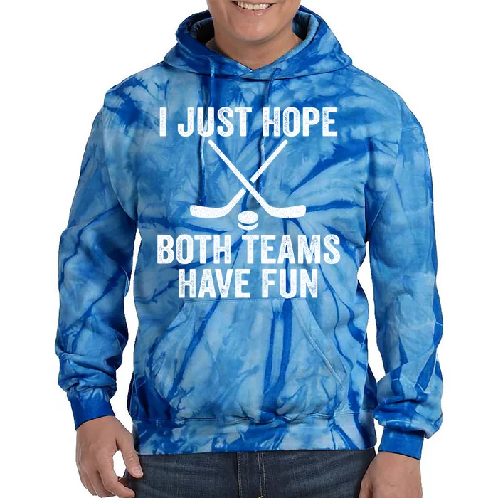 I Just Hope Both Teams Have Fun Gift Game Day Vibes Hockey Gift Tie Dye Hoodie