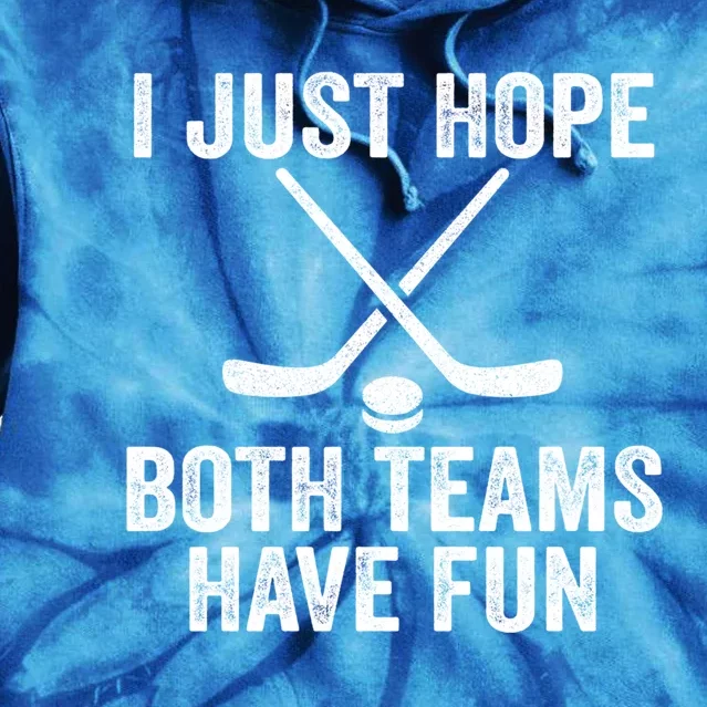 I Just Hope Both Teams Have Fun Gift Game Day Vibes Hockey Gift Tie Dye Hoodie