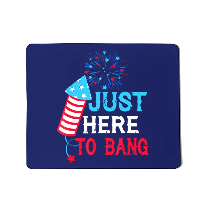 I'm Just Here To Bang Funny 4th July American Flag Mousepad