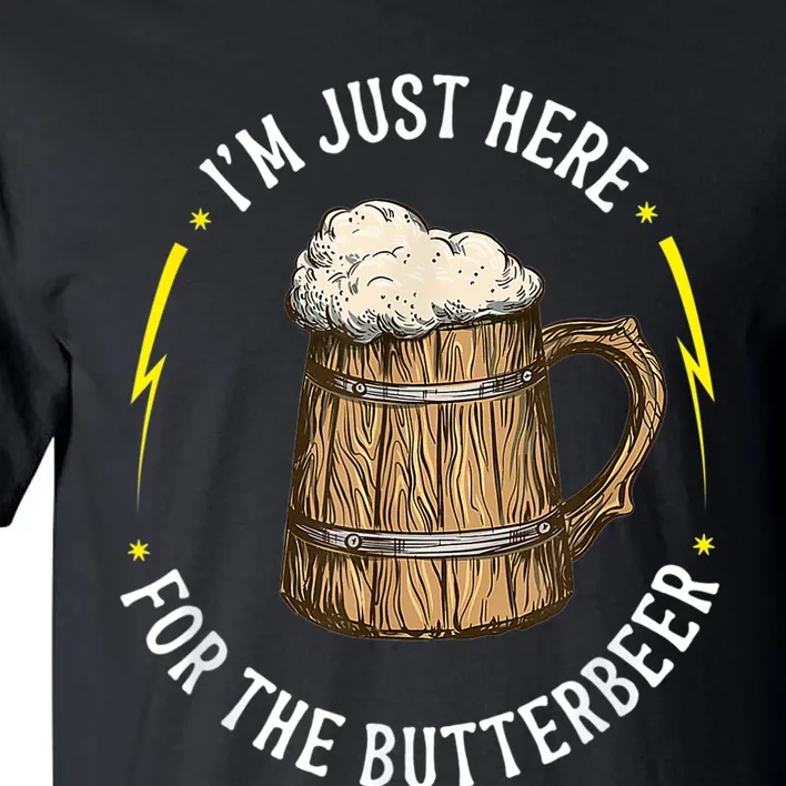 Im Just Here For The Butter Beer Butter Scotch Beer Tall T-Shirt