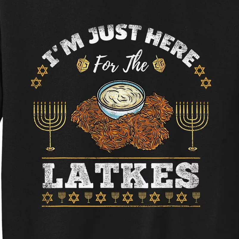 Im Just Here For The Latkes Chanukah Hanukkah Tall Sweatshirt