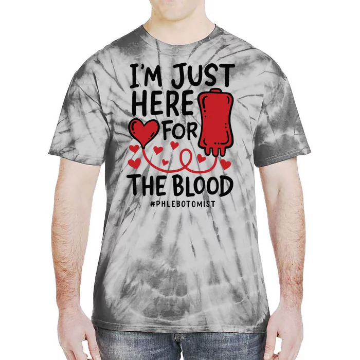 Im Just Here For The Blood Nurse Needles Draw Phlebotomist Tie-Dye T-Shirt