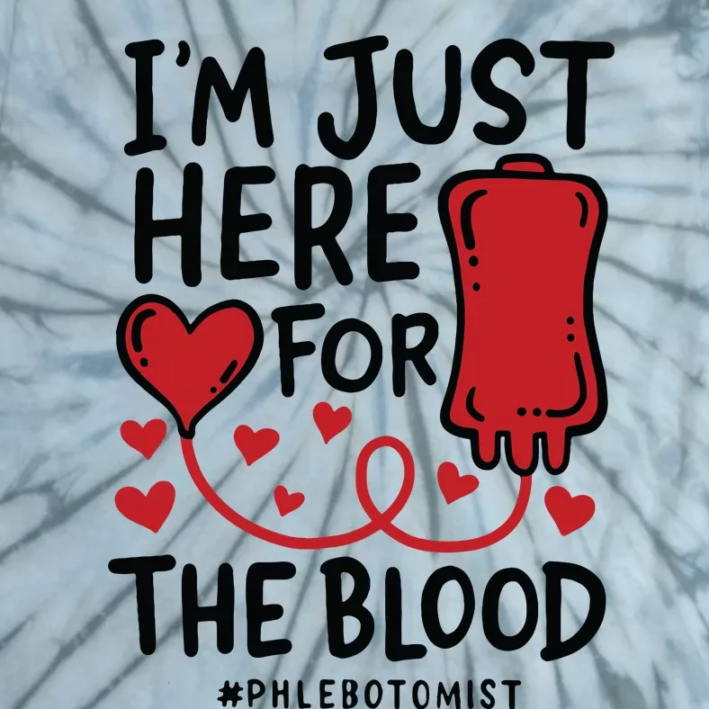 Im Just Here For The Blood Nurse Needles Draw Phlebotomist Tie-Dye T-Shirt