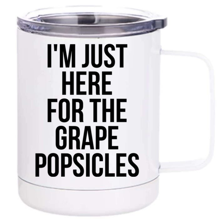 I'm Just Here For The Grape Popsicles Foodies Gift Front & Back 12oz Stainless Steel Tumbler Cup